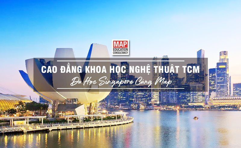 Du học Singapore cùng MAP - Trường cao đẳng Khoa học Nghệ thuật TCM Du học Singapore cùng MAP - Trường cao đẳng Khoa học Nghệ thuật TCM