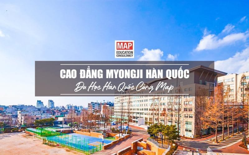 Cao Đẳng Myongji Hàn Quốc - Du Học Hàn Quốc Cùng MAP