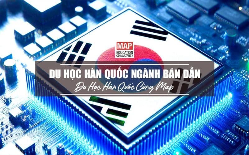 Du học Hàn Quốc cùng MAP - Du học Hàn Quốc ngành bán dẫn
