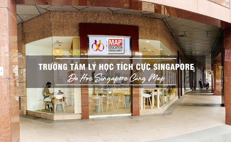 Du học Singapore cùng MAP - Trường Tâm lý học Tích cực Singapore